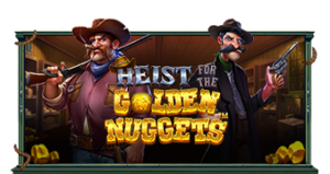 Heist for the Golden Nuggets Pramatic Play joker123 แจกโบนัส แจกเครดิตฟรี