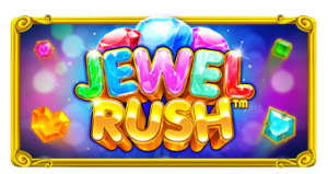 Jewel Rush Pramatic Play joker123 แจกโบนัส แจกเครดิตฟรี