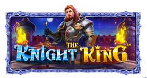 The Knight King Pramatic Play joker123 แจกโบนัส แจกเครดิตฟรี